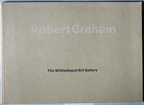 Robert Graham: [catalogue of an exhibition of the work of Robert Graham held at] the Whitechapel Art Gallery, 27 May-21 June, 1970