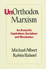 Unorthodox Marxism: An Essay on Capitalism, Socialism and Revolution