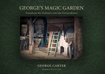 George's Magic Garden: Transforming the Ordinary into the Extraordinary