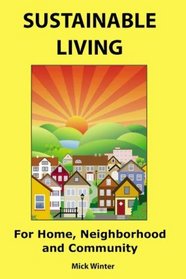 Sustainable Living: For Home, Neighborhood and Community