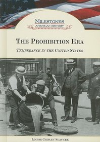 The Prohibition Era: Temperance in the United States (Milestones in American History)