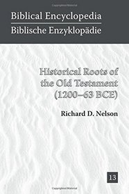 Historical Roots of the Old Testament (1200-63 BCE) (Biblical Encyclopedia)