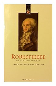 Robespierre, the fool as revolutionary: Inside the French Revolution