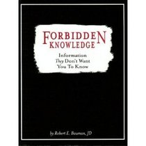 Forbidden Knowledge: Information They Don't Want You to Know