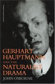 Gerhard Hauptmann and the Naturalist Drama (German Theatre Archive)