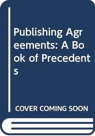 Publishing Agreements: A Book of Precedents