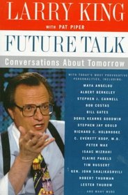 Future Talk: Conversations About Tomorrow With Today's Most Provocative Personalities