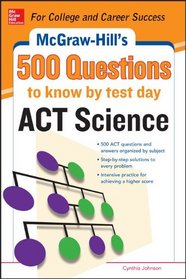 500 ACT Science Questions to Know by Test Day (McGraw-Hill's 500 Questions)