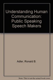Understanding Human Communication: Public Speaking Speech Makers