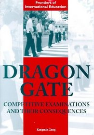 Dragon Gate: Competitive Examinations and Their Consequences (Frontiers of International Education)