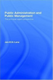 Public Administration & Public Management: The Principal-Agent Perspective