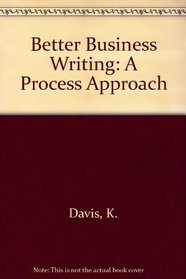 Better Business Writing: A Process Approach