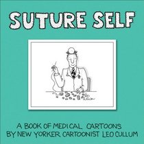 Suture Self: A Book of Medical Cartoons by New Yorker Cartoonist