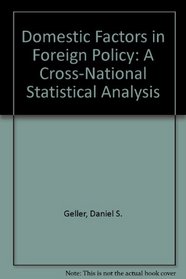 Domestic Factors in Foreign Policy: A Cross-National Statistical Analysis