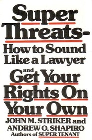 Super threats: How to Sound Like a Lawyer and Get Your Rights on Your Own