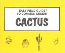 Easy Field Guide to Common Desert Cactus of Arizona (Easy Field Guides)
