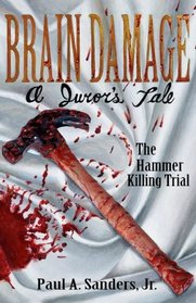 BRAIN DAMAGE: A Juror's Tale