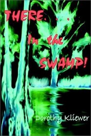 There . . . in the Swamp