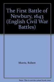 The First Battle of Newbury, 1643 (English Civil War Battles)