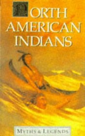 North American Indians Myths and Legends (Myths and Legends Series)