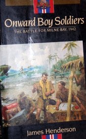 Onward Boy Soldiers: Battle for Milne Bay, 1942