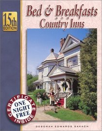 Bed  Breakfasts and Country Inns, 15th Edition (Bed and Breakfasts and Country Inns: the Official Guide to American Historic Inns)