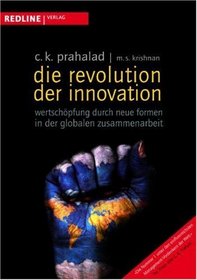 Die Revolution der Innovation (Wertschpfung durch neue Formen in der globalen Zusammenarbeit)