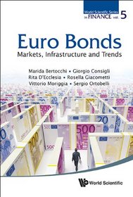 Euro Bonds: Markets, Infrastructure and Trends (World Scientific Series in Finance)