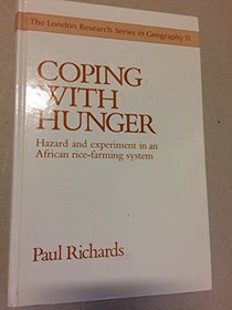 Coping With Hunger: Hazard and Experiment in an African Rice Farming System (London Research Series in Geography)