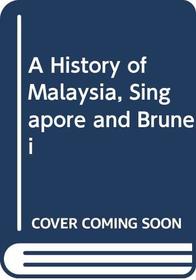 A History of Malaysia, Singapore and Brunei