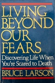 Living Beyond Our Fears