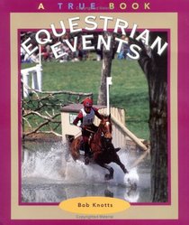 Equestrian Events (True Books-Sports)