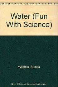 Water (Fun With Science)