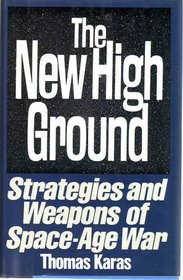 The New High Ground: Systems and Weapons of Space Age War