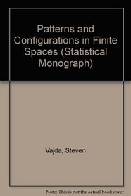 Patterns and Configurations in Finite Spaces (Statistical Monograph)