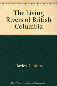 The Living Rivers of British Columbia