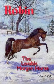 Robin: The Lovable Morgan Horse (Morgan Horse, Bk 4)