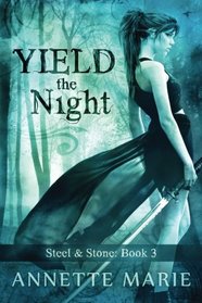 Yield the Night (Steel & Stone) (Volume 3)