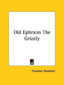 Old Ephraim the Grizzly