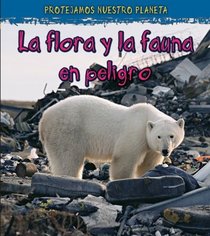 La vida silvestre en peligro do extinction (Proteger Nuestro Planeta) (Spanish Edition)