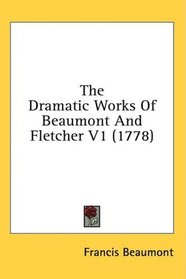 The Dramatic Works Of Beaumont And Fletcher V1 (1778)