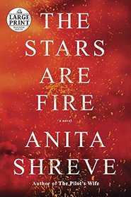 The Stars Are Fire: A novel (Random House Large Print)
