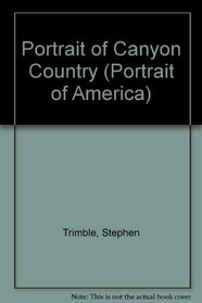 Portrait of Canyon Country (Portrait of America Series)
