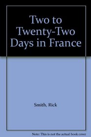 Two to Twenty-Two Days in France