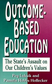 Outcome-Based Education: The State's Assault on Our Children's Values