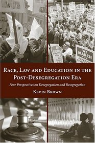 Race, Law and Education in the Post-Desegregation Era: Four Perspectives on Desegregation and Resegregation