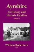 Ayrshire: Its History And Historic Families