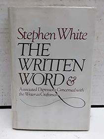 The Written Word: And Associated Digressions Concerned With the Writer As Craftsman