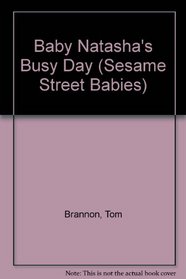 Baby Natasha's Busy Day (Sesame Street Babies)