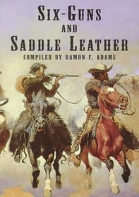 Six-Guns and Saddle Leather : A Bibliography of Books and Pamphlets on Western Outlaws and Gunmen